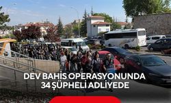 Dev bahis operasyonunda 34 şüpheli adliyede