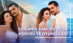 Doğanın Kanunu Dizisi Konusu ve Oyuncuları | Doğanın Kanunu Gerçek Hikaye mi, Uyarlama mı?