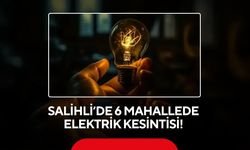 Salihli’de 6 mahallede elektrik kesintisi! Saatlerce sürecek