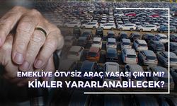 Emeklilere ÖTV'siz Araç Müjdesi Gerçek Mi? 2026'da Kimler Yararlanabilecek, Hangi Modeller Alınabilecek?