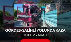 Gördes-Salihli yolunda feci kaza: 1 ölü 2 yaralı