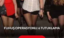 Fuhuş operasyonu: 6 tutuklama