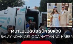Manisa'da genç damadın mutluluğu 3 gün sürdü: Balayındaki damattan acı haber
