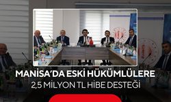 Manisa’da eski hükümlülere 2,5 milyon TL hibe desteği