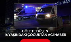 Gölete düşen 16 yaşındaki çocuktan acı haber