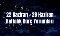 Haftalık Burç Yorumları 22 Haziran – 28 Haziran | Bu Hafta 12 Burcu Neler Bekliyor?