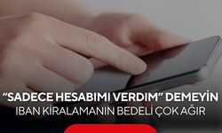 “IBAN kiralama” tuzağı! Kolay para vaadi 10 yıla kadar hapisle sonuçlanabilir...