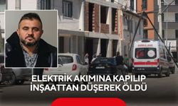 İnşaat faciası: Elektrik akımına kapılan usta 10 metreden düşerek can verdi