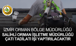 İZMİR ORMAN BÖLGE MÜDÜRLÜĞÜ SALİHLİ ORMAN İŞLETME MÜDÜRLÜĞÜ ÇATI TADİLATI İŞİ YAPTIRILACAKTIR