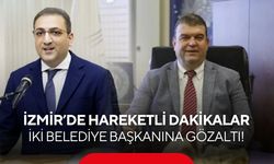 İzmir’de rüşvet soruşturması büyüyor! Belediye başkanları gözaltına alındı