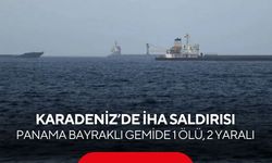 Karadeniz’de İHA saldırısı: Panama bayraklı gemide 1 ölü, 2 yaralı
