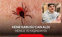 Kene kabusu can aldı: Henüz 15 yaşındaydı