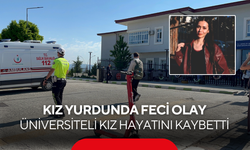 Kız yurdunda feci olay: 22 yaşındaki üniversiteli kız hayatını kaybetti