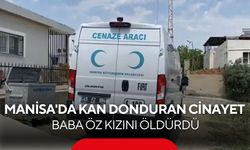 Salihli'nin komşu ilçesinde dehşet: Baba, boşandığı kızını bıçaklayarak öldürdü"