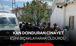 Korkunç olay: Eşini bıçaklayarak öldürdü