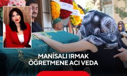 Manisalı Irmak öğretmene acı veda