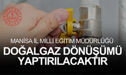 MANİSA İL MİLLİ EĞİTİM MÜDÜRLÜĞÜ DOĞALGAZ DÖNÜŞÜMÜ YAPTIRILACAKTIR