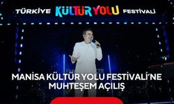 Manisa Kültür Yolu Festivali’ne muhteşem açılış