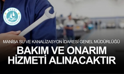 MANİSA SU VE KANALİZASYON İDARESİ GENEL MÜDÜRLÜĞÜ BAKIM VE ONARIM HİZMETİ ALINACAKTIR