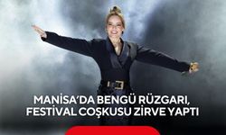 Manisa’da Bengü rüzgarı, festival coşkusu zirve yaptı