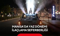 Manisa’da yaz dönemi ilaçlama seferberliği... 17 ilçede çalışma sürecek