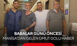 Manisa’dan babalar gününe anlamlı mucize! Damat ve oğul hayat verdi...
