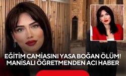 Eğitim camiasını yasa boğan ölüm: Manisalı öğretmenden acı haber