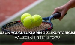 Ne pasaport ne şarj aleti! Uzmanlara göre seyahatin en önemli eşyası tenis topu...