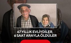 67 yıllık evliydiler, 6 saat arayla öldüler