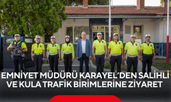 Emniyet Müdürü Karayel’den Salihli ve Kula trafik birimlerine ziyaret