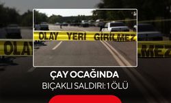 Çay ocağında bıçaklı saldırı: 1 ölü