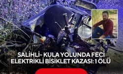 Salihli- Kula yolunda feci elektrikli bisiklet kazası: 1 ölü