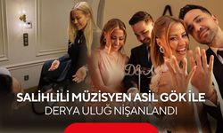Evlilik Yolunda İlk Adım! Salihlili Müzisyen Asil Gök ile Derya Uluğ Nişanlandı
