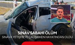 Sınav sabahı ölüm: Sınava yetişmeye çalışırken hayatından oldu