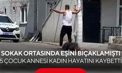 Sokak ortasında kocası tarafından defalarca bıçaklanan 5 çocuk annesi kadın hayatını kaybetti...