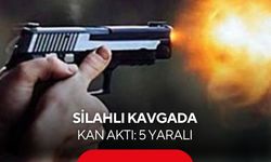 Silahlı kavgada kan aktı: 5 yaralı