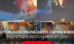Trafikte dehşet anları kamerada! Otobüsün önünü kesti, camını kırdı... Ehliyetsiz sürücüye rekor ceza!