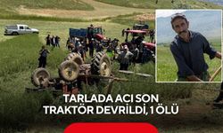 Tarlada acı son: Traktör devrildi, 1 ölü