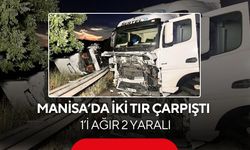 Manisa’da iki tır çarpıştı: 1’i ağır 2 yaralı