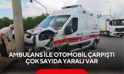 Ambulans ile otomobil çarpıştı: Çok sayıda yaralı var