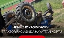 Henüz 12 yaşındaydı... Traktörün altında kalan çocuktan kahreden haber