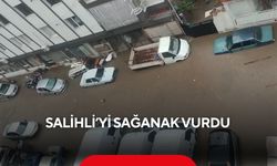 Salihli’yi sağanak vurdu