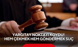 Yargıtay noktayı koydu! Hem çekmek hem göndermek suç