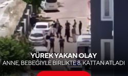 Yürek yakan olay: Anne, bebeğiyle birlikte 8. kattan atladı