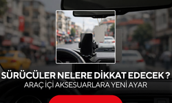 Milyonlarca Sürücüyü İlgilendiriyor... Araç Kamerası, Ekran ve Koku Aksesuarlarında Belirsizlik Sona Erdi
