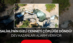 Salihli'nin Gizli Cenneti Çöplüğe Döndü! Dev Kazanları Alarm Veriyor