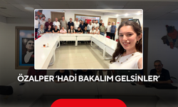 Özalper ‘Hadi bakalım gelsinler’