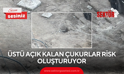 Üstü açık kalan çukurlar risk oluşturuyor