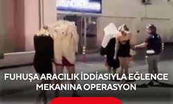 2 aylık takip sonuç verdi! Eğlence mekanına fuhuş baskını! İşletme sahibi dahil 16 gözaltı...