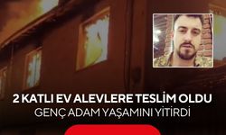 2 katlı evde korkunç yangın! 30 yaşındaki genç hayatını kaybetti...